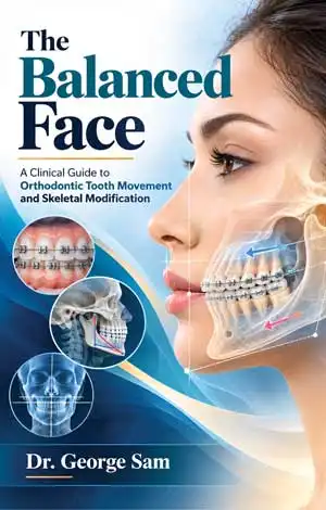 The Balanced Face: A Clinical Guide to Orthodontic Tooth Movement and Skeletal Modification