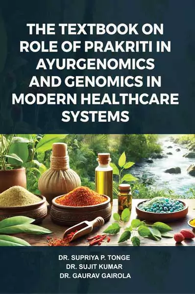 The Textbook on Role of Prakriti in Ayurgenomics and Genomics in Modern Healthcare Systems